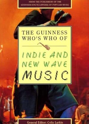 Bild des Verkufers fr The Guinness Who's Who of Indie and New Wave Music (The Guinness who's who of popular music series) zum Verkauf von WeBuyBooks