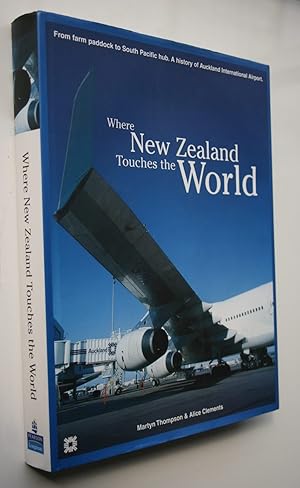 Seller image for Where New Zealand Touches the World: A History of Auckland International Airport for sale by Phoenix Books NZ