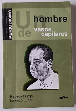 Imagen del vendedor de Un Hombre De Vasos Capilares Periodismo a la venta por Librera Salvalibros Express