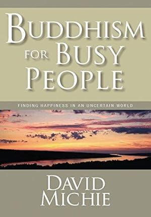 Seller image for Buddhism for Busy People: Finding Happiness in an Uncertain World for sale by WeBuyBooks