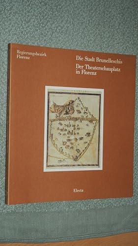 Bild des Verkufers fr Die Stadt Brunelleschis. Der Theaterschauplatz in Florenz. Brunelleschi, Vasari, Buonalenti, Parigi. zum Verkauf von Versandantiquariat Ingo Lutter