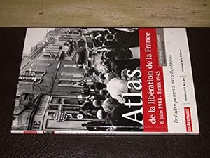 Bild des Verkufers fr Atlas de la libération de la France: 6 juin 1944-8 mai 1945 Des débarquements aux villes libérées zum Verkauf von WeBuyBooks