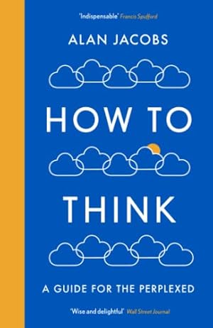 Bild des Verkufers fr How To Think: A Guide for the Perplexed zum Verkauf von WeBuyBooks