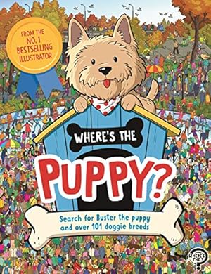 Bild des Verkufers fr Where's the Puppy?: Search for Buster the puppy and over 101 doggie breeds (Search and Find Activity) zum Verkauf von WeBuyBooks