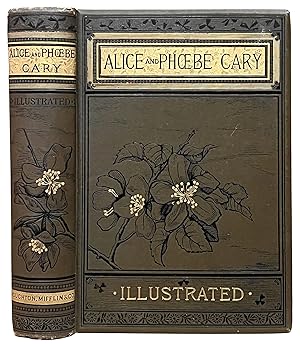 The Poetical Works of Alice and Phoebe Cary. With a Memorial of their Lives by Mary Clemmer. Illu...