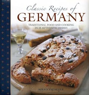 Immagine del venditore per Classic Recipes of Germany: Traditional Food and Cooking in 25 Authentic Dishes venduto da WeBuyBooks