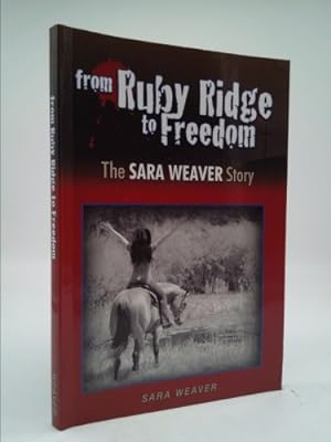 Bild des Verkufers fr By Sara Weaver - From Ruby Ridge to Freedom: The Sara Weaver Story (2012-08-29) [Paperback] zum Verkauf von ThriftBooksVintage