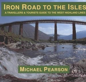 Seller image for Iron Road to the Isles: A Travellers and Tourist Guide to the West Highland Lines for sale by WeBuyBooks