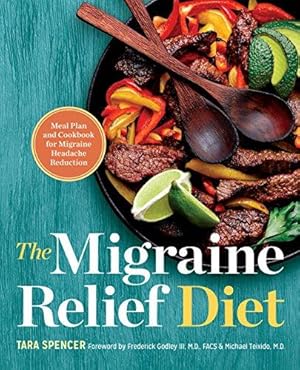 Bild des Verkufers fr The Migraine Relief Diet: Meal Plan and Cookbook for Migraine Headache Reduction zum Verkauf von WeBuyBooks