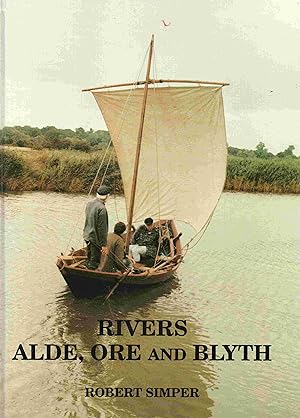 Rivers Alde, Ore and Blyth (Volume 3 English Estuaries Series)