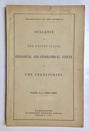 Seller image for Bulletin of the United States Geological and Geographical Survey of the Territories, [Hayden Survey], Volume I, Second Series, Bulletin No. 5. [First edition]. for sale by Olde Geologist Books