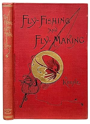 Fly-fishing and Fly-making for Trout, Bass, Salmon, etc.