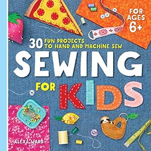 Seller image for Sewing for Kids: 30 Fun Projects to Hand and Machine Sew for sale by WeBuyBooks