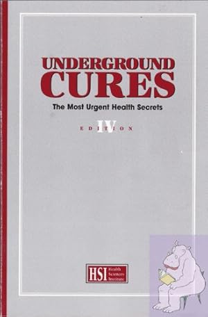 Bild des Verkufers fr Underground Cures : The Most Urgent Health Secrets Edition IV zum Verkauf von WeBuyBooks