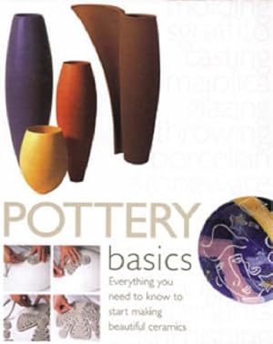 Immagine del venditore per Pottery Basics: Everything You Need to Know to Start Making Beautiful Ceramics venduto da WeBuyBooks