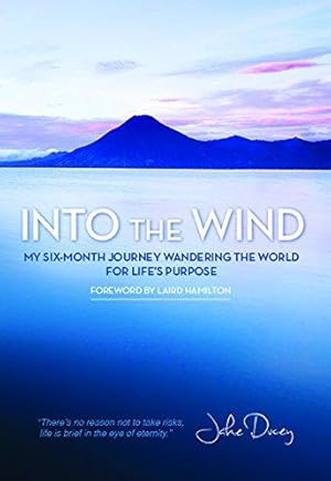 Seller image for Into the Wind: My Six-Month Journey Wandering the World for Life s Purpose for sale by WeBuyBooks