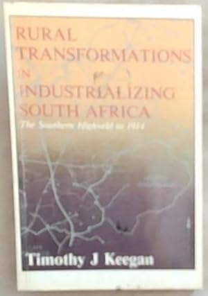 Image du vendeur pour Rural Transformations In Industrializing South Africa: The Southern Highveld to 1914 (New History Of Southern Africa Series) mis en vente par Chapter 1