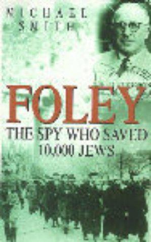 Bild des Verkufers fr Foley: the Spy Who Saved 10,000 Jews zum Verkauf von WeBuyBooks 2