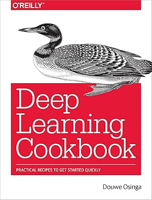 Bild des Verkufers fr Deep Learning Cookbook: Practical Recipes to Get Started Quickly zum Verkauf von Goodwill Northern Illinois
