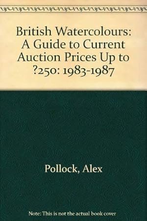Bild des Verkufers fr British Watercolours: 1983-1987: A Guide to Current Auction Prices Up to ?250 zum Verkauf von WeBuyBooks
