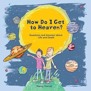 Imagen del vendedor de How Do I Get to Heaven? : Questions and Answers about Life and Death a la venta por GreatBookPrices