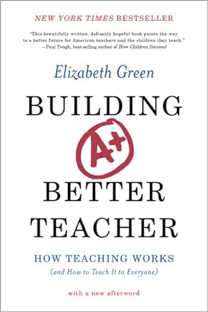 Bild des Verkufers fr Building a Better Teacher : How Teaching Works (And How to Teach It to Everyone) zum Verkauf von GreatBookPrices