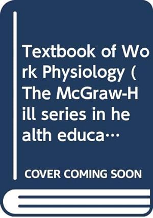 Seller image for Textbook of Work Physiology (The McGraw-Hill series in health education, physical education, & recreation) for sale by WeBuyBooks