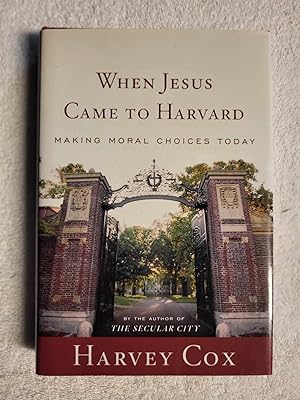 Seller image for When Jesus Came To Harvard: Making Moral Choices Today for sale by Vincent's Fine Books
