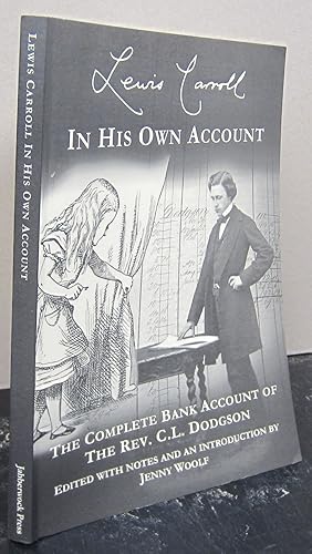 Seller image for Lewis Carroll in his Own Account; The Complete Bank Account of the Rev. C.L.Dodgson for sale by Midway Book Store (ABAA)