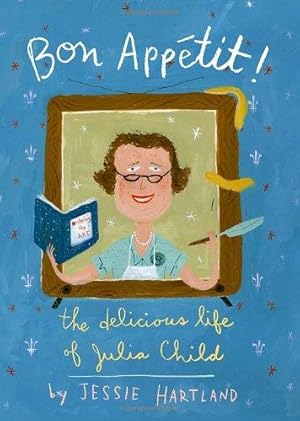 Bild des Verkufers fr Bon Appetit! the Delicious Life of Julia Child zum Verkauf von WeBuyBooks