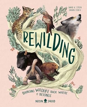 Seller image for Rewilding : Bringing Wildlife Back Where It Belongs for sale by GreatBookPrices