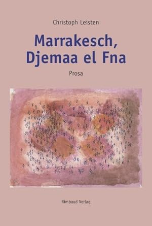 Bild des Verkufers fr Marrakesch, Djemaa el Fna: Prosa (Rimbaud-Taschenbuch) zum Verkauf von Studibuch