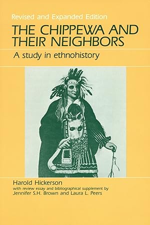 Seller image for The Chippewa and Their Neighbors: A Study in Ethnohistory (Revised and Expanded Edition) for sale by The Anthropologists Closet