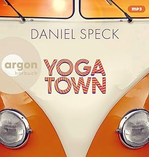 Bild des Verkufers fr Yoga Town: Roman | Der neue groe Familienroman von Bestseller-Autor Daniel Speck (Bella Germania, Jaffa Road) zum Verkauf von Studibuch