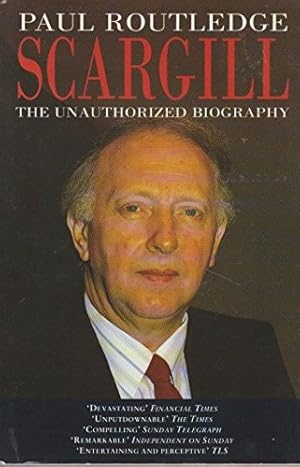 Imagen del vendedor de Scargill: The Unauthorized Biography a la venta por WeBuyBooks