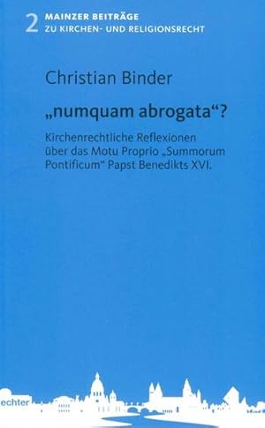 Bild des Verkufers fr numquam abrogata: Kirchenrechtliche Reflexionen ber das Motu Proprio. Summorum Pontificum. Papst Benedikts XVI. (Mainzer Beitrge zum Kirchen- und Religionsrecht, Band 2) zum Verkauf von Studibuch