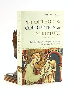 Imagen del vendedor de The Orthodox Corruption of Scripture: The Effect of Early Christological Controversies on the Text of the New Testament a la venta por Arches Bookhouse