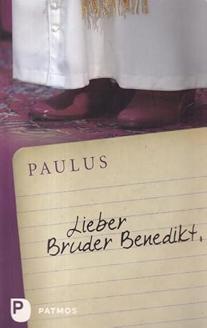 Paulus - Lieber Bruder Benedikt. Himmlische Ratschläge für den Papst