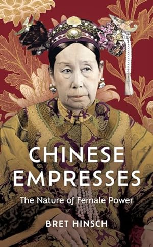 Imagen del vendedor de Chinese Empresses : The Nature of Female Power a la venta por GreatBookPrices