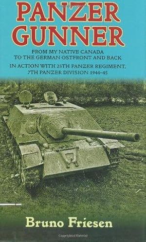 Imagen del vendedor de Panzer Gunner: From My Native Canada to the German Osfront and Back. In Action with 25th Panzer Regiment, 7th Panzer Division 1944-45 a la venta por WeBuyBooks 2