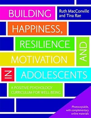 Bild des Verkufers fr Building Happiness, Resilience and Motivation in Adolescents: A Positive Psychology Curriculum for Well-Being zum Verkauf von WeBuyBooks