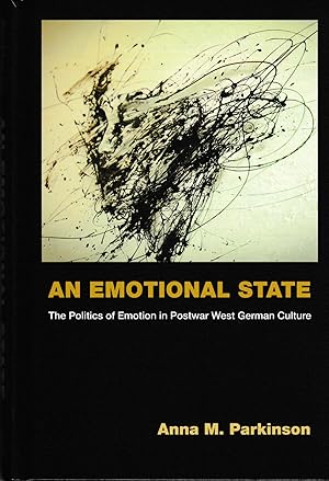 Bild des Verkufers fr An Emotional State: The Politics of Emotion in Postwar West German Culture zum Verkauf von Twice Sold Tales, Capitol Hill