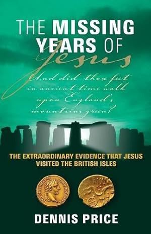 Bild des Verkufers fr The Missing Years Of Jesus: The Extraordinary Evidence that Jesus Visited the British Isles zum Verkauf von WeBuyBooks