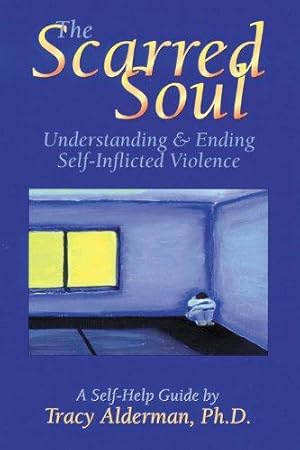 Seller image for The Scarred Soul: Understanding and Ending Self-inflicted Violence for sale by WeBuyBooks