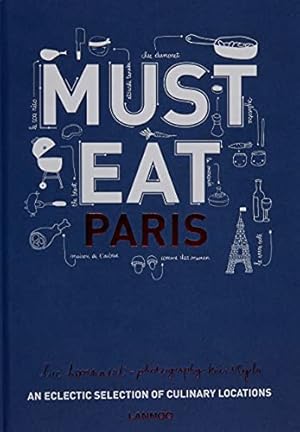 Bild des Verkufers fr Must Eat Paris: An Eclectic Selection of Culinary Locations zum Verkauf von WeBuyBooks