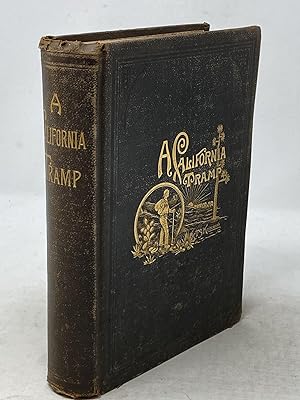 A CALIFORNIA TRAMP AND LATER FOOTPRINTS; OR, LIFE ON THE PLAINS AND IN THE GOLDEN STATE THIRTY YE...