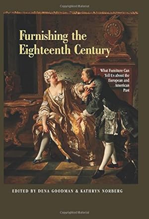 Imagen del vendedor de Furnishing the Eighteenth Century: What Furniture Can Tell Us About the European and American Past a la venta por WeBuyBooks
