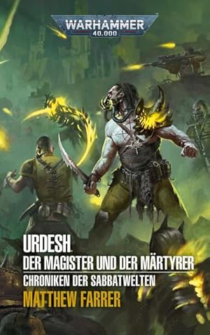 Image du vendeur pour Warhammer 40.000 - Urdesh - Der Magister und der Mrtyrer: Chroniken der Sabbatwelten 03 mis en vente par Buchhandlung Loken-Books