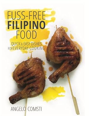 Seller image for Fuss-Free Filipino Food : Quick & Easy Dishes for Everyday Cooking for sale by GreatBookPrices