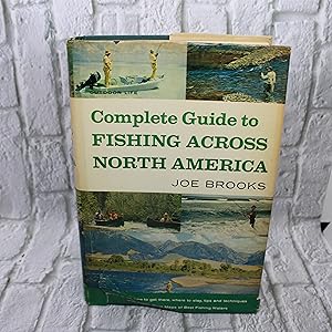 Complete Guide to Fishing Across North America: An Expert's Guide to Fresh & Saltwater Fishing in...
